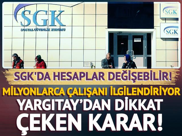 SGK&rsquo;da hesaplar değişebilir! Yargıtay&rsquo;dan dikkat &ccedil;eken karar
