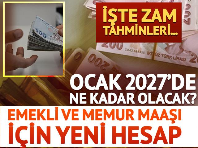Ocak 2027 zam tahminleri belli oldu! Emekli ve memur maaşı i&ccedil;in yeni hesap