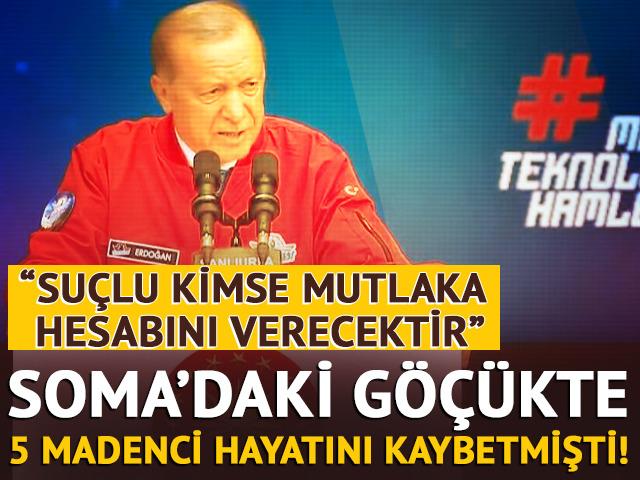Soma'daki g&ouml;&ccedil;&uuml;kte 5 madenci hayatını kaybetmişti... Cumhurbaşkanı Erdoğan: "Su&ccedil;lu kimse mutlaka hesabını verecektir"