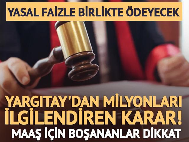 Maaş i&ccedil;in boşananlara k&ouml;t&uuml; haber: Yargıtay 'affedilemez' dedi! 