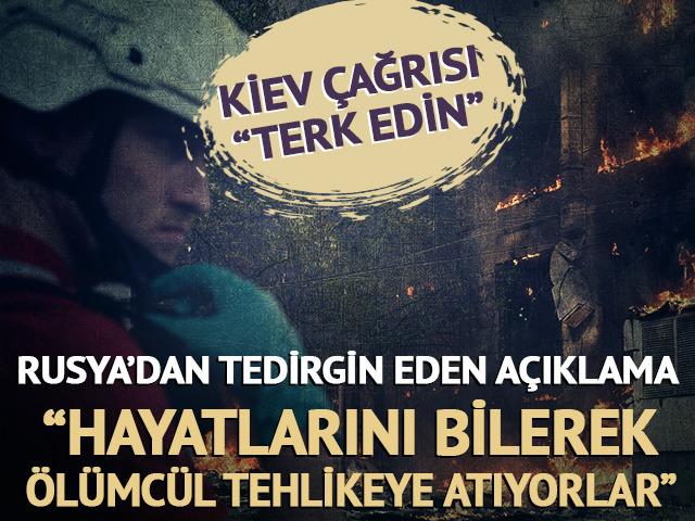 Rusya duyurdu! Kiev'i terk edin &ccedil;ağrısı