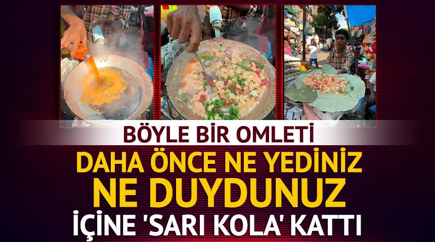 B&ouml;yle bir omleti daha &ouml;nce ne yediniz ne duydunuz