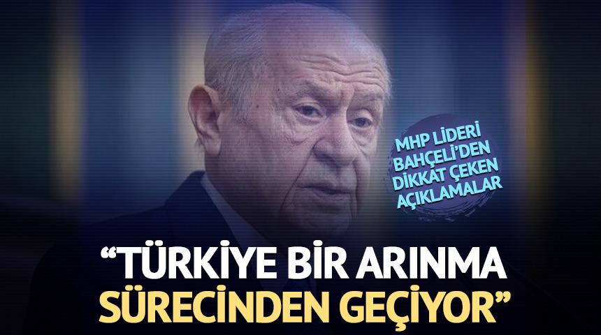 MHP lideri Bah&ccedil;eli: "T&uuml;rkiye bir arınma s&uuml;recinden ge&ccedil;iyor"