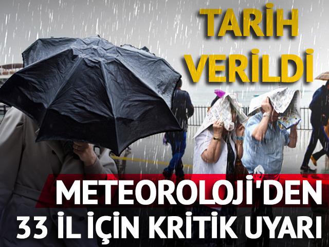 Tarih verildi! Meteoroloji'den 33 il i&ccedil;in kritik uyarı