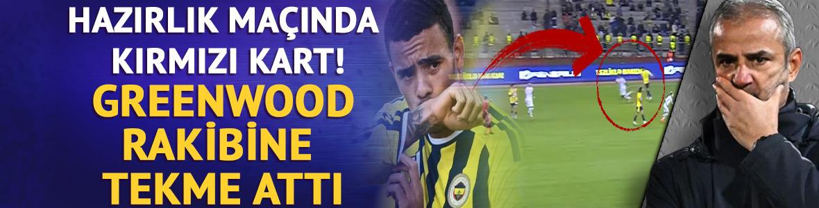 Fenerbah&ccedil;e'de Greenwood şoku! Rakibine tekme attı! Oyundan atıldı