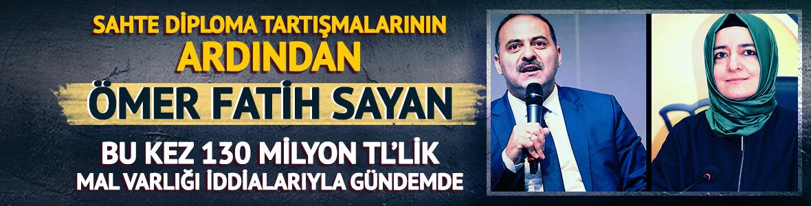&Ouml;mer Fatih Sayan bu kez 130 milyon TL&rsquo;lik mal varlığı iddialarıyla g&uuml;ndemde 
