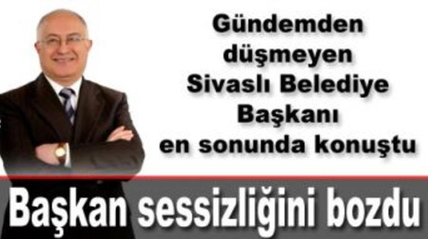 Başkan sessizliğini bozdu