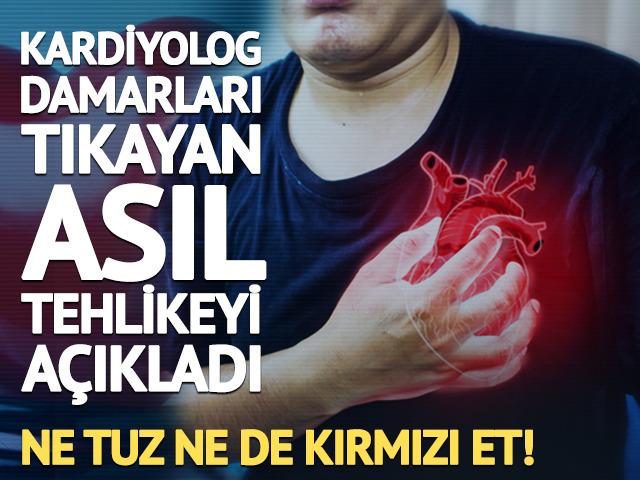 Ne tuz ne de kırmızı et! İşte damarları tıkayan asıl tehlike