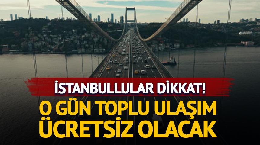 İstanbullular dikkat! Salı g&uuml;n&uuml; toplu ulaşım &uuml;cretsiz olacak