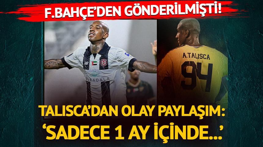 Fenerbah&ccedil;e'den g&ouml;nderilmişti! Talisca'dan olay paylaşım: Sadece bir ay i&ccedil;inde...