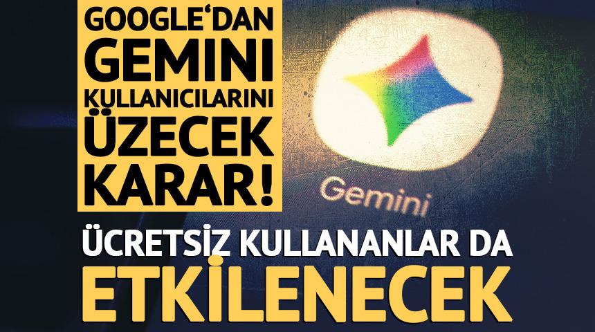 Google&rsquo;dan &uuml;cretsiz Gemini kullanıcılarını &uuml;zecek karar!