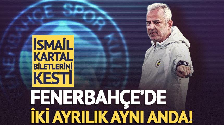 İsmail Kartal neşteri eline aldı! Fenerbah&ccedil;e'de iki ayrılık aynı anda