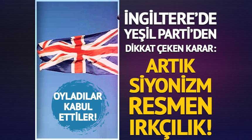 İngiltere'deki Yeşil Parti siyonizmi resmen ırk&ccedil;ılık olarak değerlendirmek &uuml;zere oy kullandı