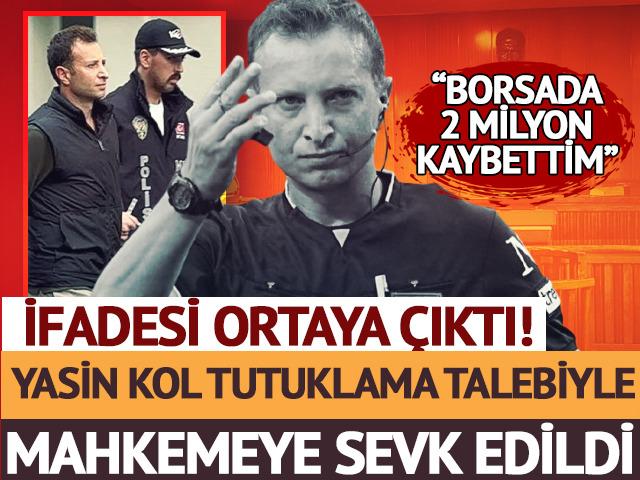 Yasin Kol tutuklama talebiyle n&ouml;bet&ccedil;i sulh ceza hakimliğine sevk edildi!