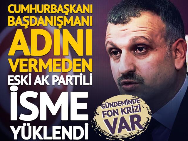 Adını vermeden eski AK Partili isme y&uuml;klendi