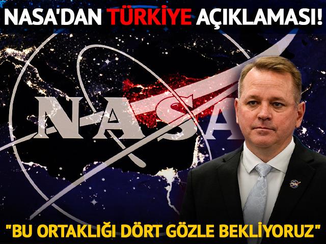 NASA'dan T&uuml;rkiye a&ccedil;ıklaması! "Bu ortaklığı d&ouml;rt g&ouml;zle bekliyoruz"
