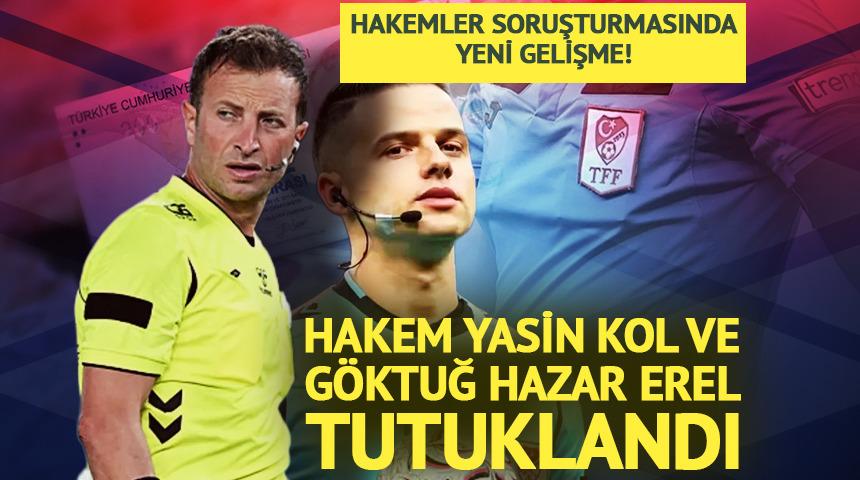 Hakem Yasin Kol ve G&ouml;ktuğ Hazar Erel tutuklandı!
