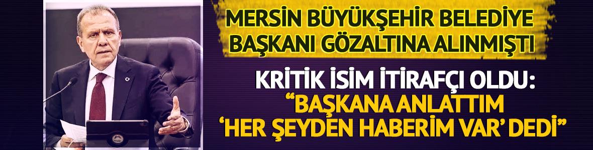 Mersin B&uuml;y&uuml;kşehir Belediyesi Genel Sekreteri itiraf&ccedil;ı oldu! "Başkan 'Her şeyden haberim var' dedi"