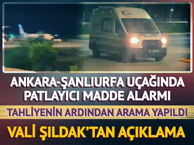 Ankara-Şanlıurfa u&ccedil;ağında patlayıcı madde alarmı! Vali Şıldak'tan a&ccedil;ıklama