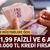 %1,99 FAİZLİ VE 6 AY VADELİ 50.000 TL KREDİ FIRSATI