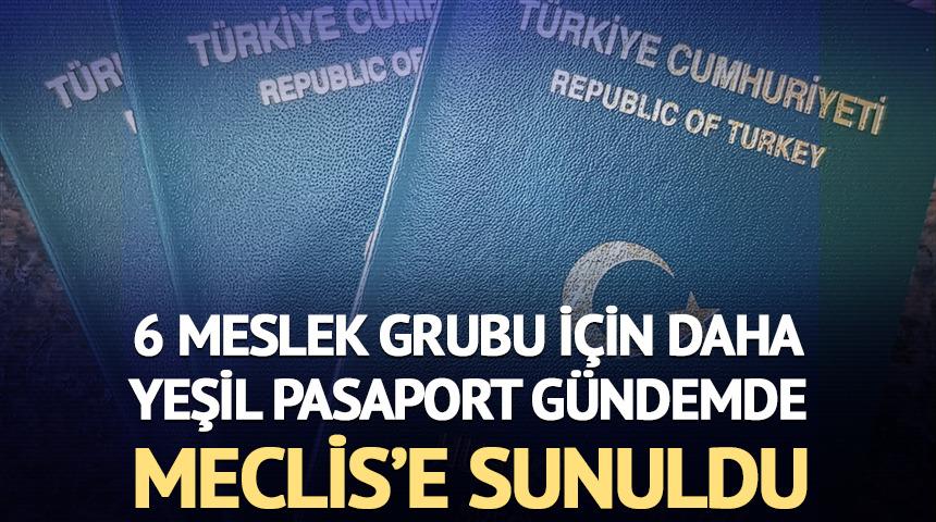 6 meslek grubu i&ccedil;in daha yeşil pasaport g&uuml;ndemde: Meclis'e sunuldu