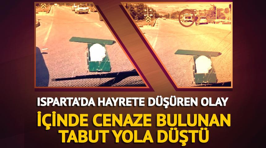 Isparta'da i&ccedil;inde cenaze bulunan tabut yola d&uuml;şt&uuml;