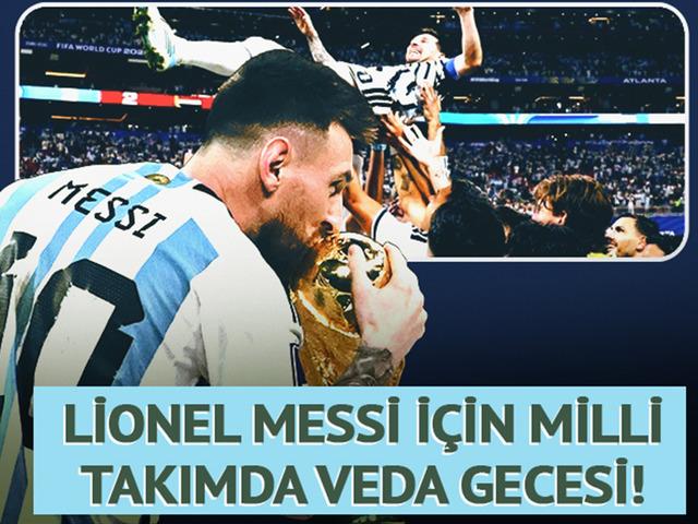 Messi son kez Arjantinle! "Kimsenin bitmesini istemediği gece"