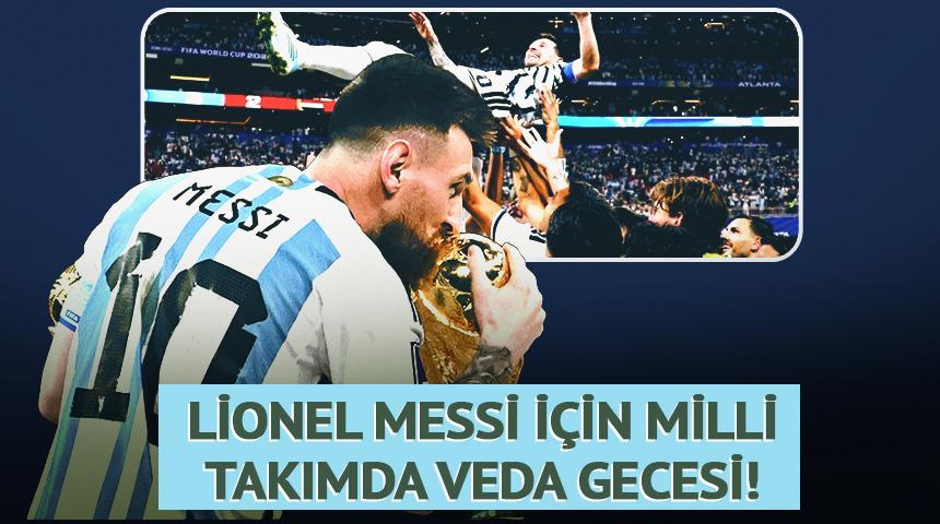 Messi son kez Arjantinle! "Kimsenin bitmesini istemediği gece"