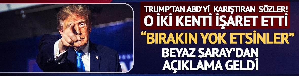Trump'tan ABD'yi karıştıran s&ouml;zler! Tepkilerin ardından Beyaz Saray'dan a&ccedil;ıklama