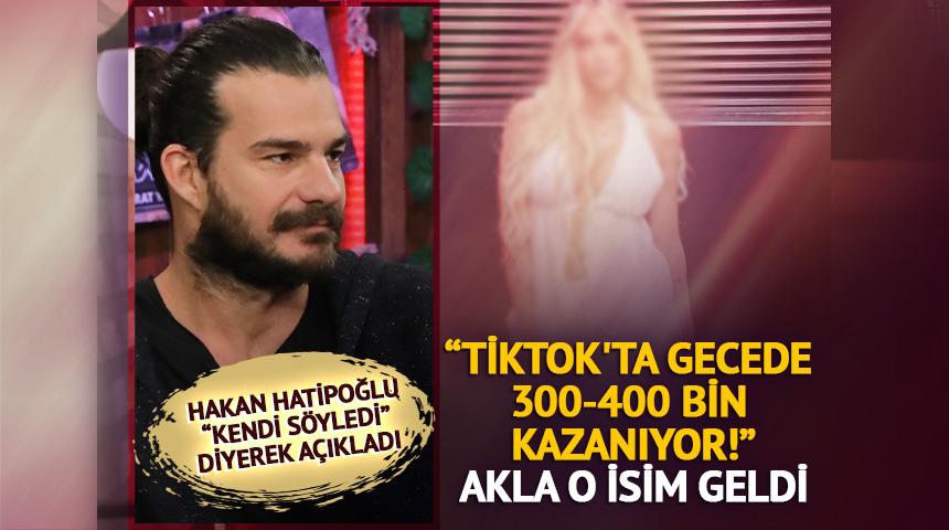 "TikTok'ta gecede 300-400 bin kazanıyor!' Akla o isim geldi