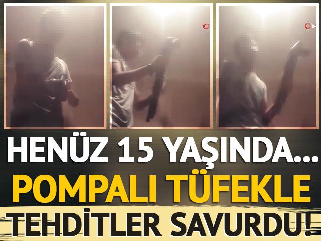 Hen&uuml;z 15 yaşında... Pompalı t&uuml;fekle video &ccedil;ekip tehditler savurdu!