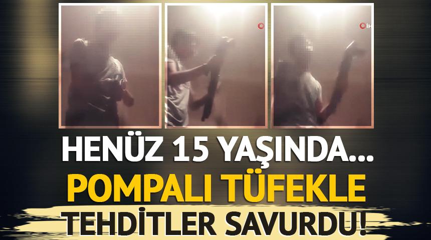 Hen&uuml;z 15 yaşında... Pompalı t&uuml;fekle video &ccedil;ekip tehditler savurdu!