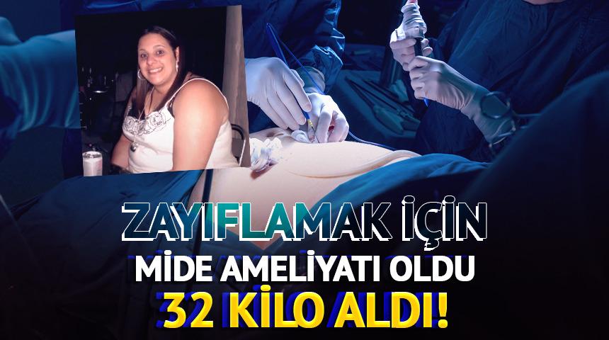 Kilo vermek i&ccedil;in mide ameliyatı oldu: 32 kilo aldı!