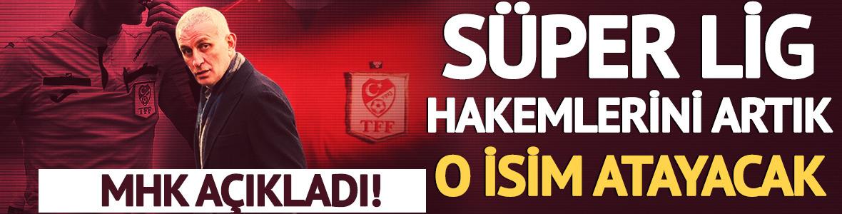 MHK'dan S&uuml;per Lig hakem atamaları i&ccedil;in a&ccedil;ıklama! Atamayı yapacak isim belli oldu