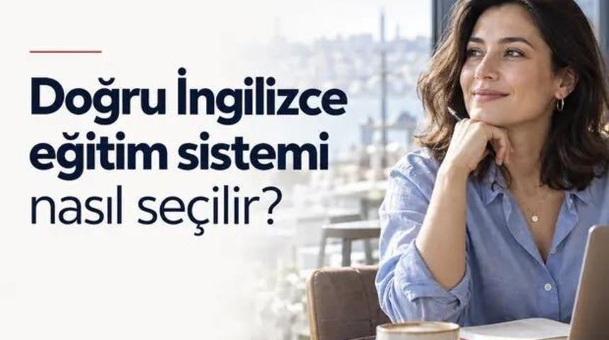 Kariyerinde ve sosyal hayatında yeni bir sayfa a&ccedil;mak isteyenlere: Doğru İngilizce eğitim sistemi nasıl se&ccedil;ilir?