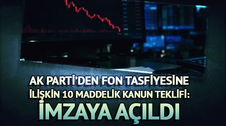 10 maddelik fon tasfiyesine ilişkin kanun teklifi vekil imzasına a&ccedil;ıldı