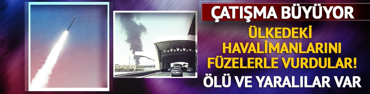 &Uuml;lkedeki havalimanlarını f&uuml;zelerle vurdular: &Ouml;l&uuml; ve yaralılar var