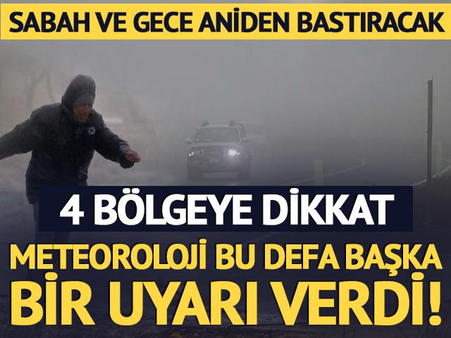 Meteoroloji bu defa başka bir uyarı verdi! Aniden bastıracak