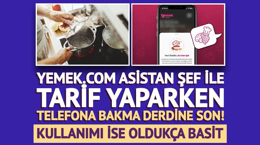 Yemek.com asistan şef ile tarif yaparken telefona bakma derdine son!