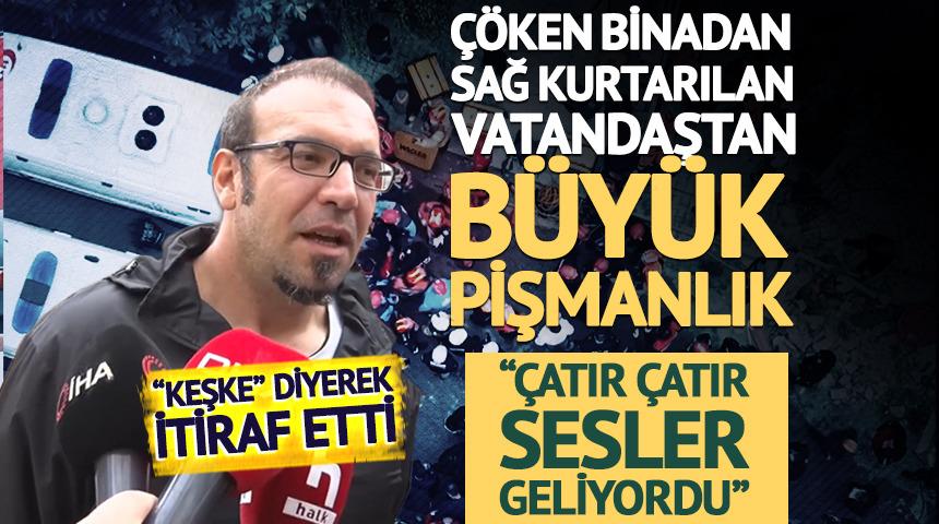 &Ccedil;&ouml;ken binadan sağ kurtarılan vatandaştan b&uuml;y&uuml;k pişmanlık
