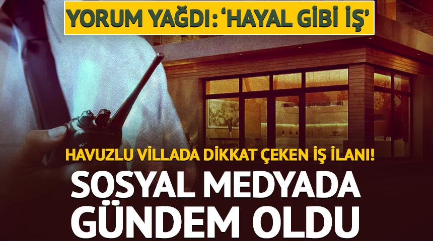 Havuzlu villada dikkat &ccedil;eken iş ilanı! Sosyal medyada g&uuml;ndem oldu