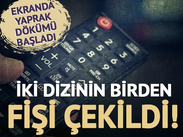 Ekranlarda yaprak dökümü! İki dizinin birden fişi çekildi