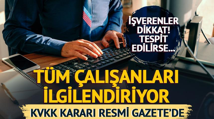 T&uuml;m &ccedil;alışanları ilgilendiriyor: İşverenler dikkat! KVKK kararı Resmi Gazete'de