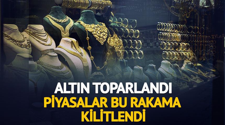 Altın toparlandı: Piyasalar bu rakama kilitlendi
