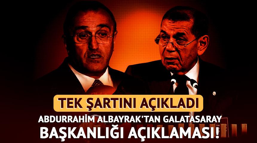 Abdurrahim Albayrak'tan Galatasaray başkanlığı a&ccedil;ıklaması!