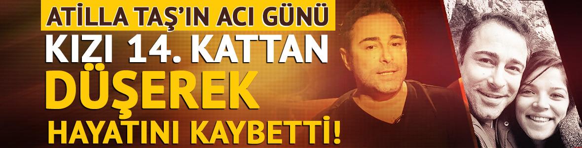 Atilla Taş'ın acı g&uuml;n&uuml;! Kızı 14. kattan d&uuml;şerek hayatını kaybetti