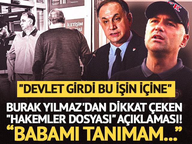 Burak Yılmaz'dan "Hakemler dosyası" a&ccedil;ıklaması! "Devlet girdi bu işin i&ccedil;ine"