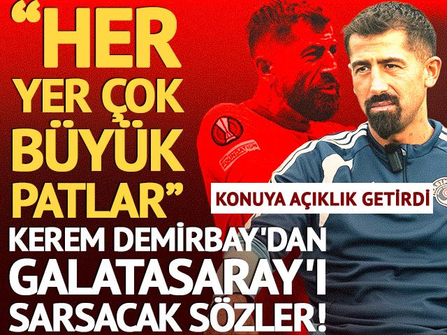 Kerem Demirbay'dan Galatasaray'ı sarsacak s&ouml;zler! "&Ccedil;ok b&uuml;y&uuml;k patlar"