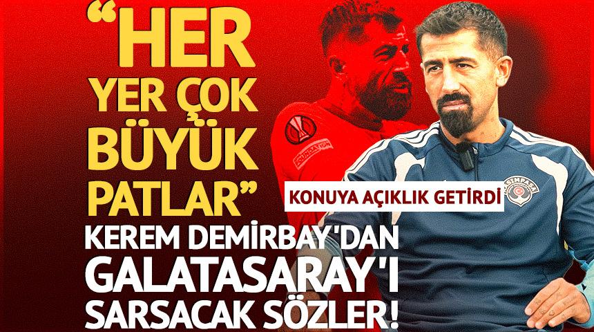 Kerem Demirbay'dan Galatasaray'ı sarsacak s&ouml;zler! "&Ccedil;ok b&uuml;y&uuml;k patlar"