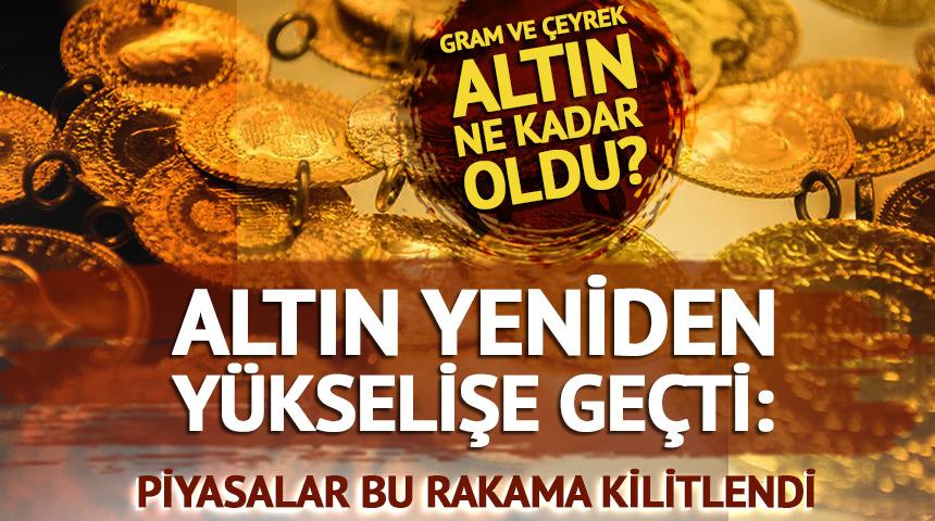 Altın yeniden y&uuml;kselişe ge&ccedil;ti: Piyasalar bu rakama kilitlendi 